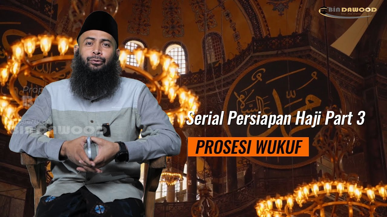 Serial Persiapan Haji Part 3 - Prosesi Wukuf