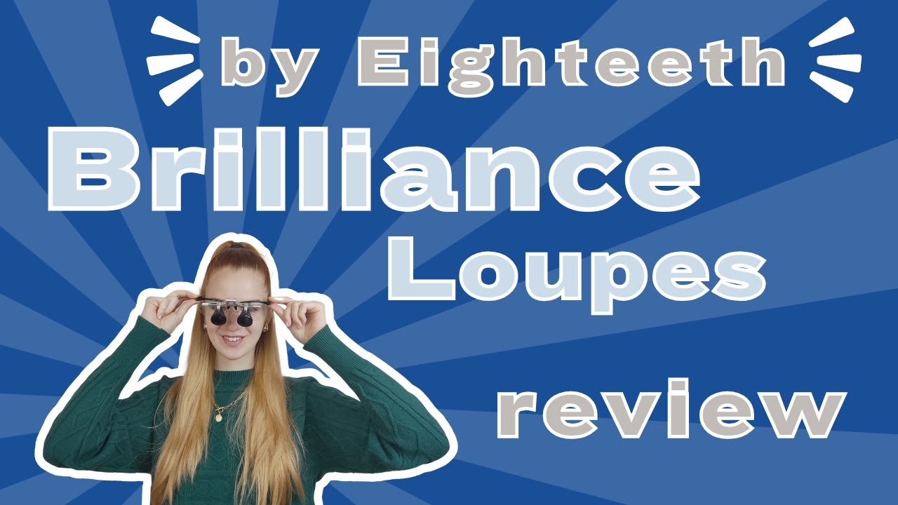 Brilliance Loupes by Eighteeth - Review