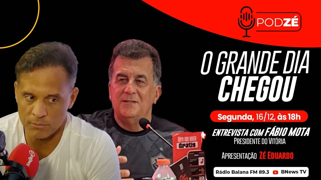 FÁBIO MOTA (Presidente do Vitória) no PodZé desta terça #129