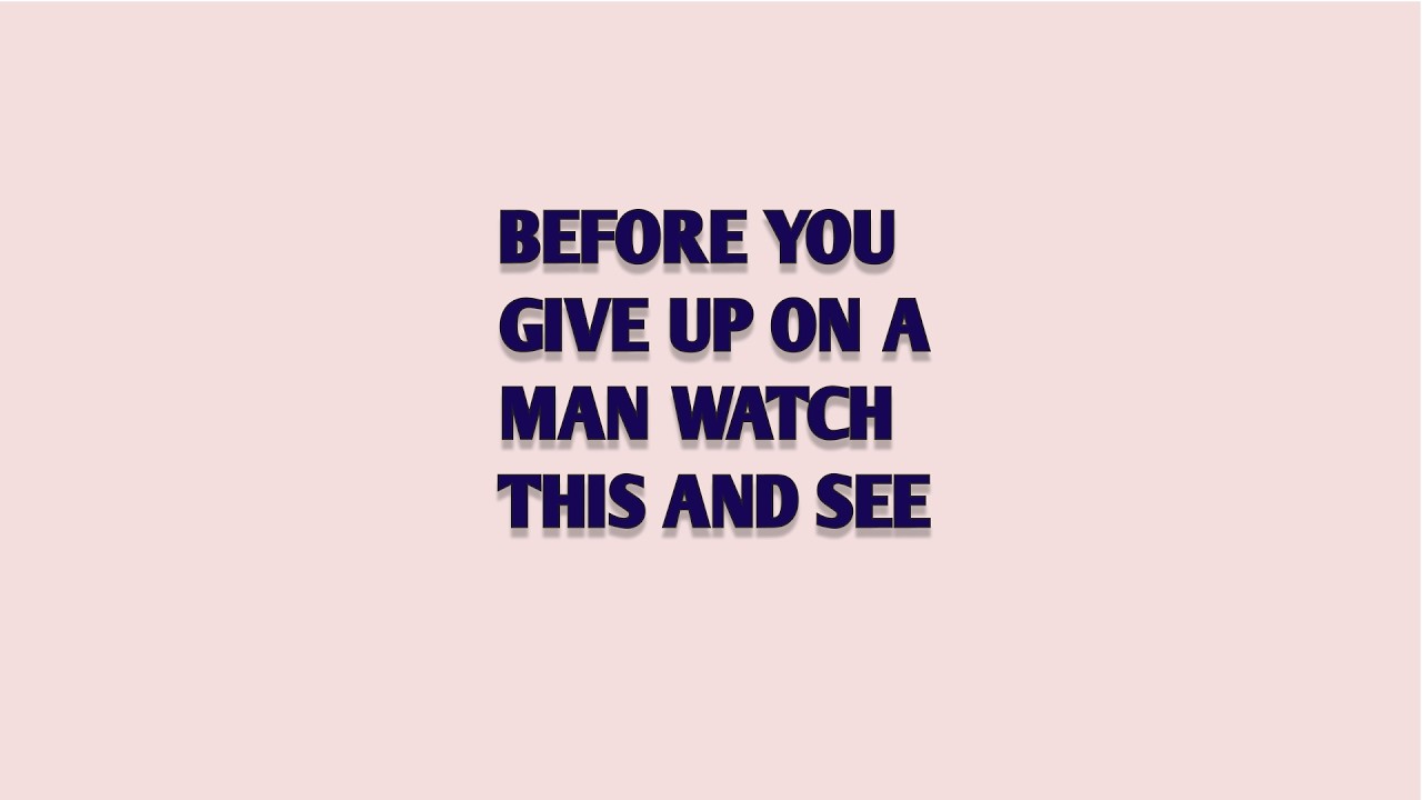 BEFORE YOU GIVE UP ON A MAN WATCH THIS AND SEE || psychology Pulse