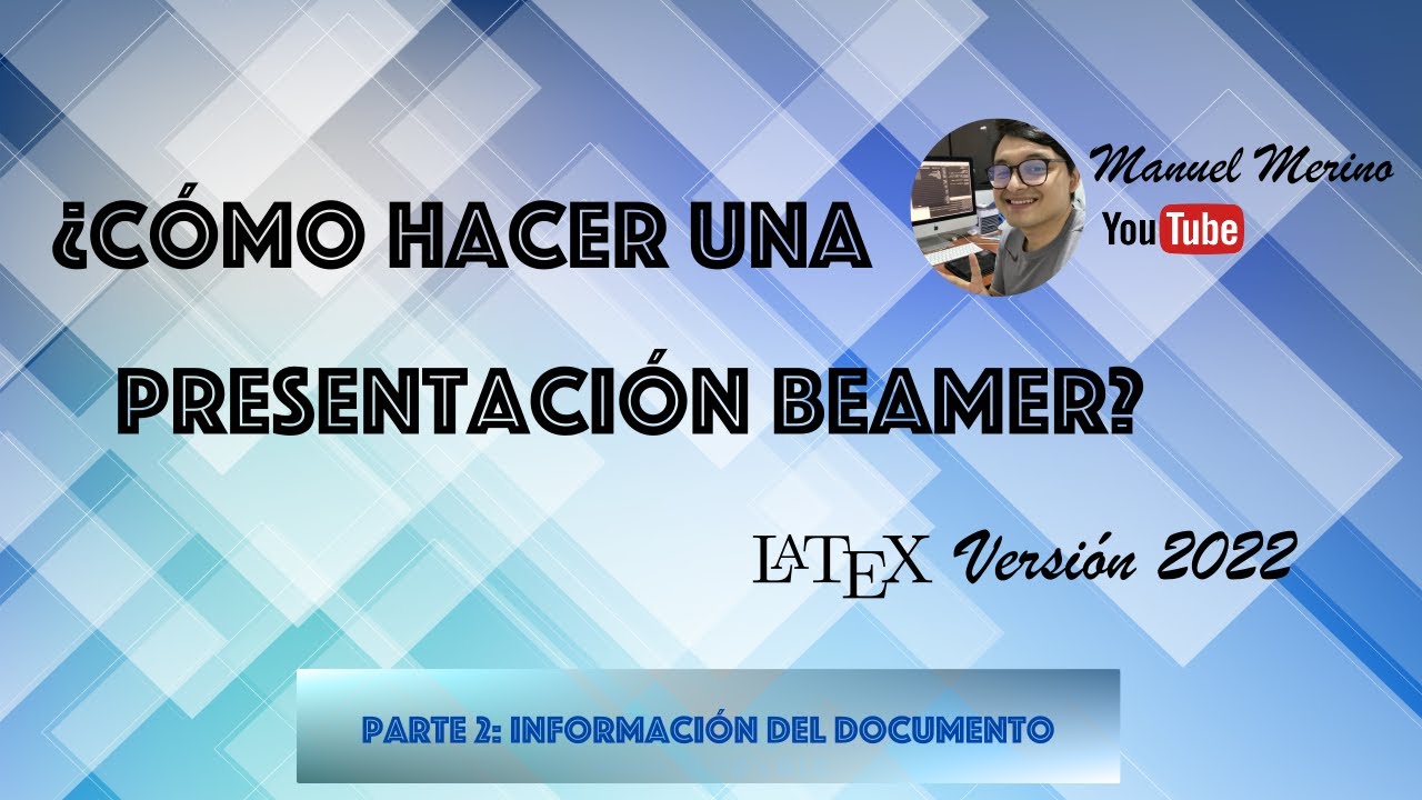 ¿Cómo hacer una presentación Beamer? - Estilo 2022 | PARTE 2: Información del documento