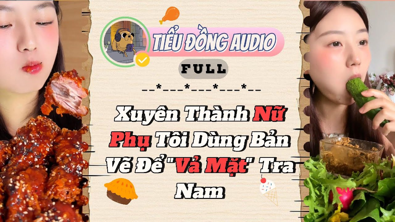 [AUDIO FULL] Xuyên Thành Nữ Phụ Tôi Dùng Bản Vẽ Để Vả Mặt Tra Nam|Tiểu Đồng audio #truyenaudio