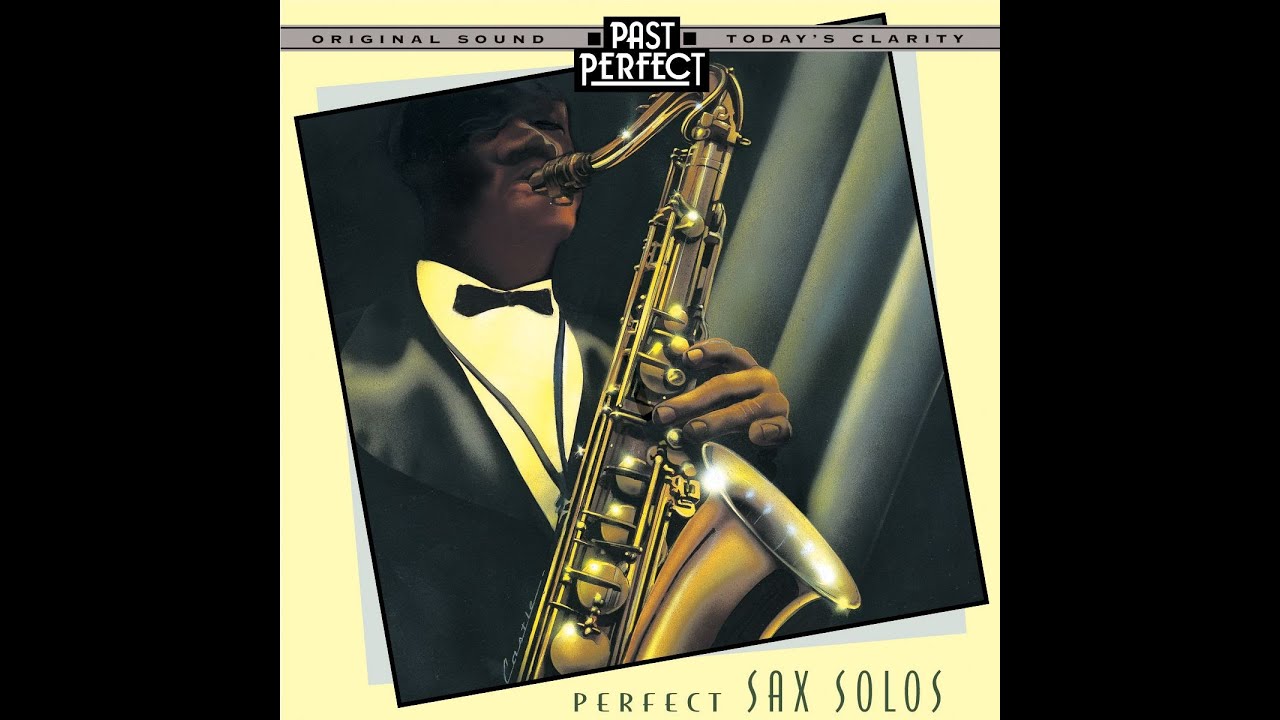 Perfect Sax Solos: Cool 1940s Saxophone Jazz; Charlie Parker; Lester Young  (Past Perfect)