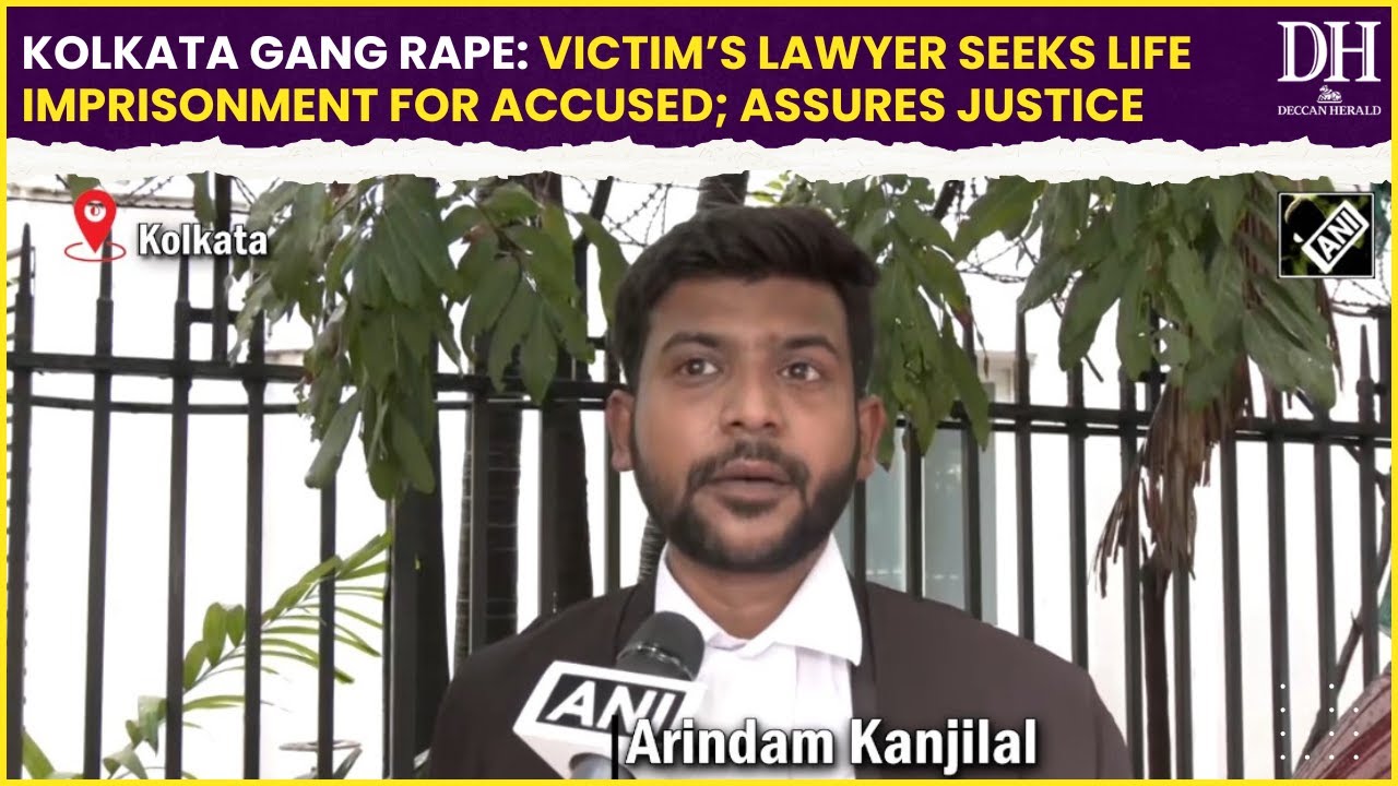 Kolkata Gang Rape Victim’s lawyer seeks life imprisonment for accused; assures justice