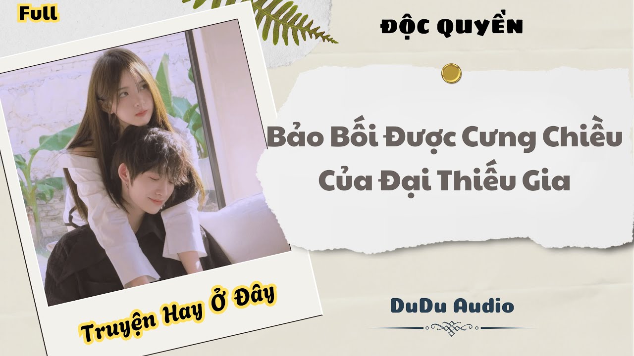 [Truyện Audio] | Bảo Bối Được Cưng Chiều Của Đại Thiếu Gia | DuDu Audio