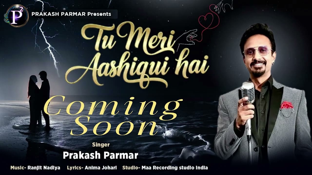 Tu Meri Aashiqui Hai || Prakash Parmar || Love Song*** Coming Soon*****