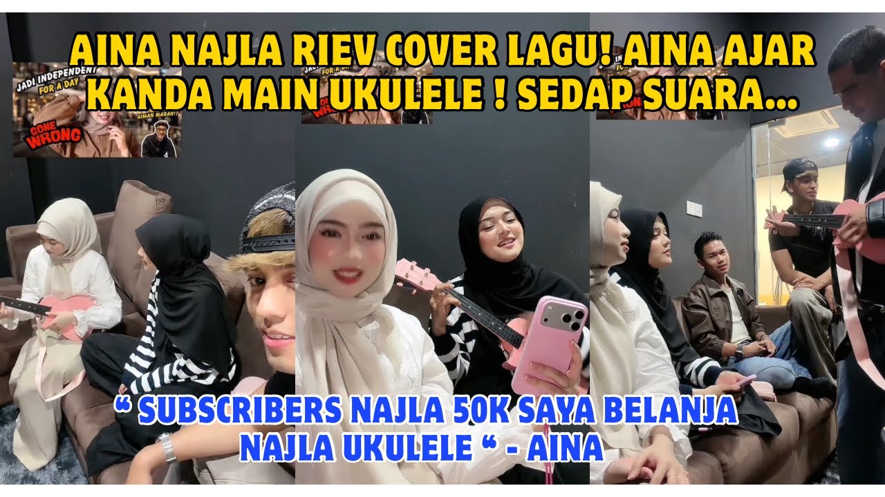 AINA NAJLA RIEV COVER LAGU ! 50K SUBSCRIBERS AINA BELANJA NAJLA UKULELE ? 