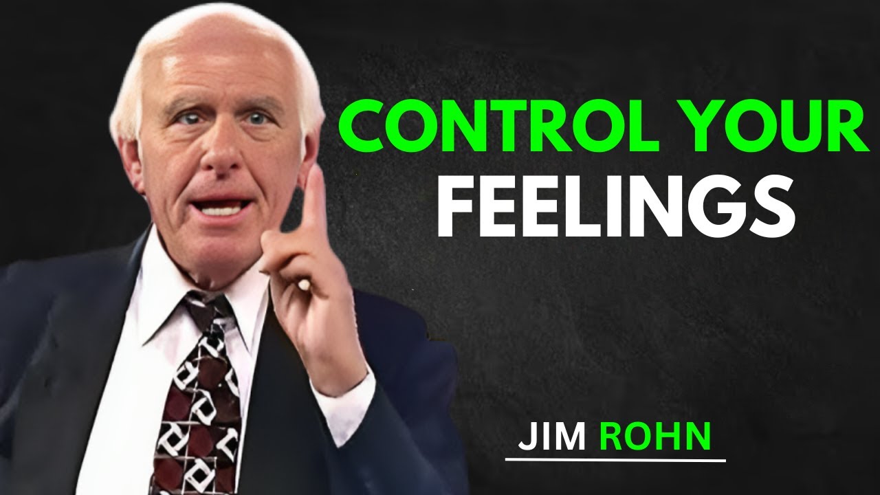 Control Your Feelings | Jim Rohn&rsquo;s Powerful Advice for Emotional Mastery