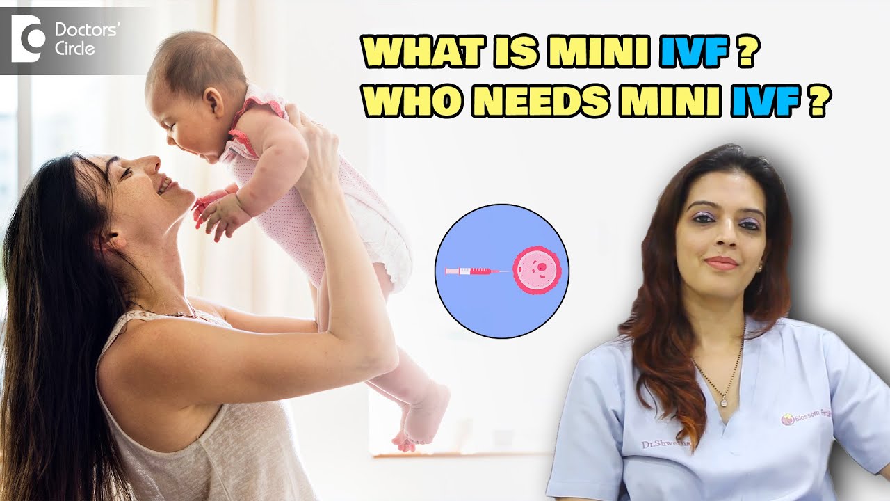 What is Mini IVF & Its Success Rate?| Mini vs Conventional IVF - Dr. Shwetha Anand | Doctors' Circle