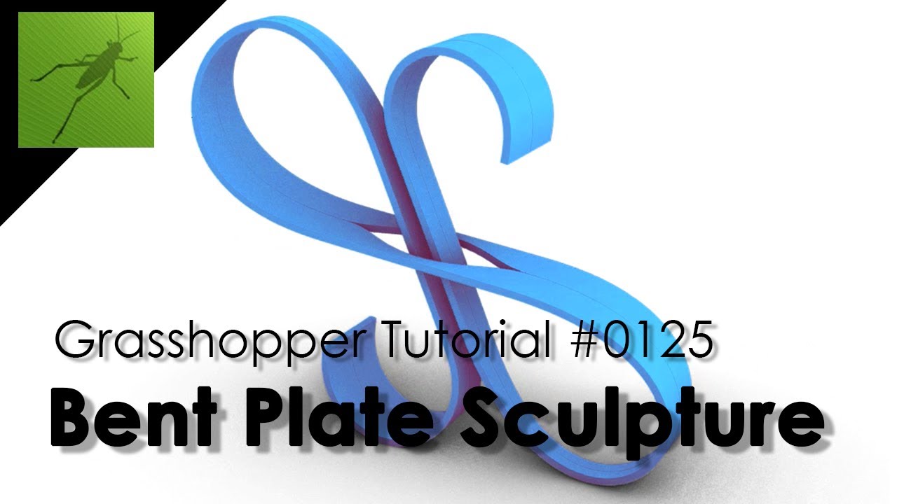 [Grasshopper Tutorial] 0125 Bent Plate Sculpture