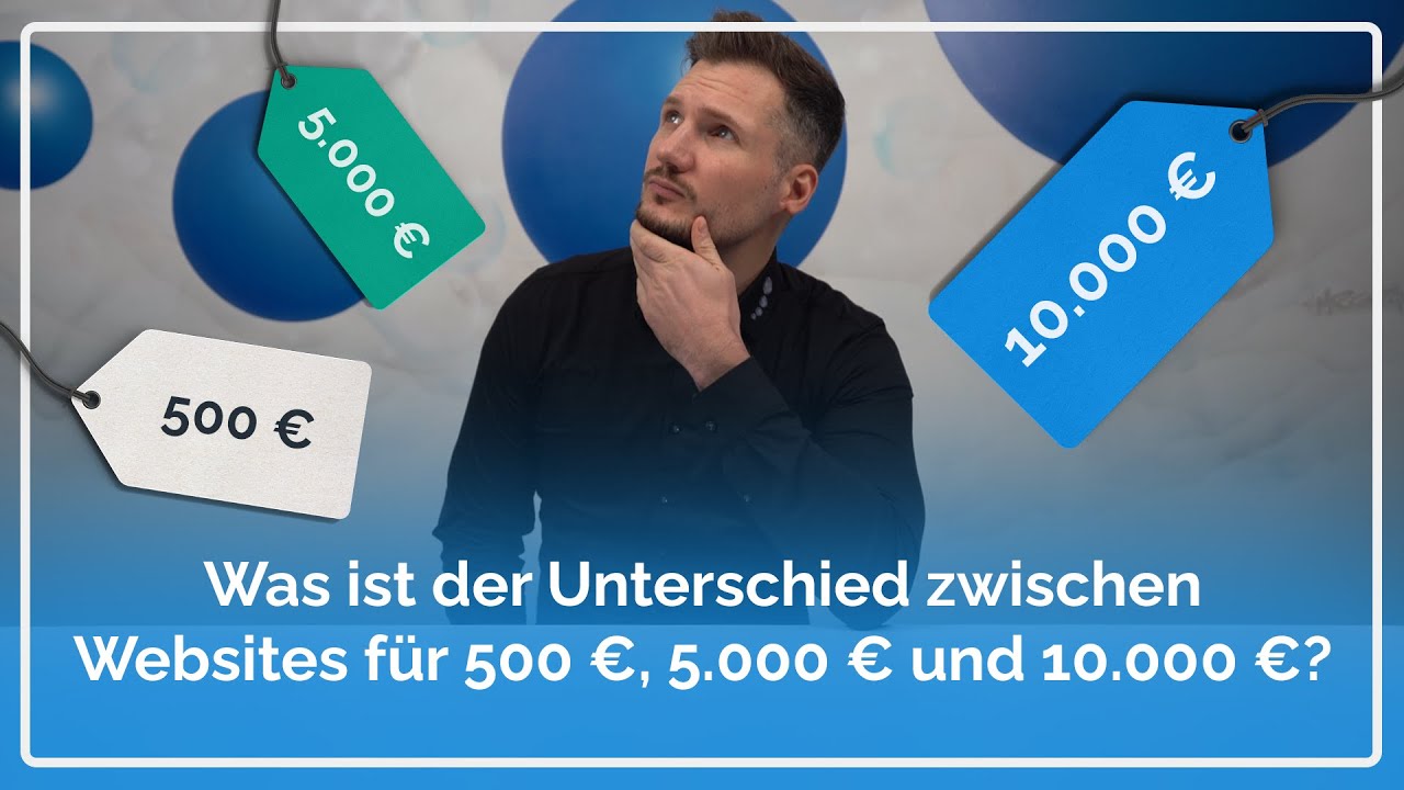 Was ist der Unterschied zwischen Websites für 500 €, 5.000 € und 10.000 €?