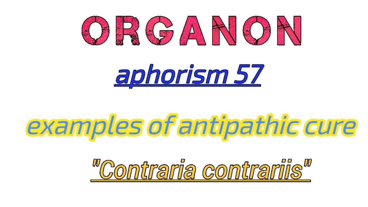 example of antipathic cure given in aphorism 57. | what is antipathy |