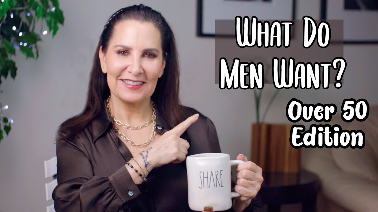 Dating Advice: What Do Men Want? - Over 50 Edition