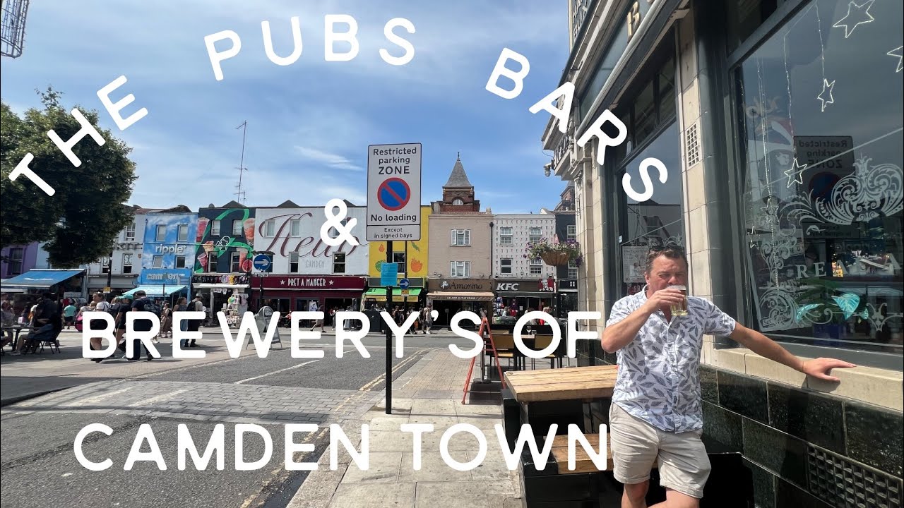 The Pubs Bars & Breweries Of Camden Town London , The Pubs Of Camden Town , The Bars Of Camden Town