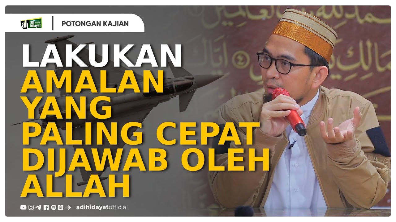Lakukan Amalan Yang Paling Cepat Dijawab Oleh Allah - Ustadz Adi Hidayat