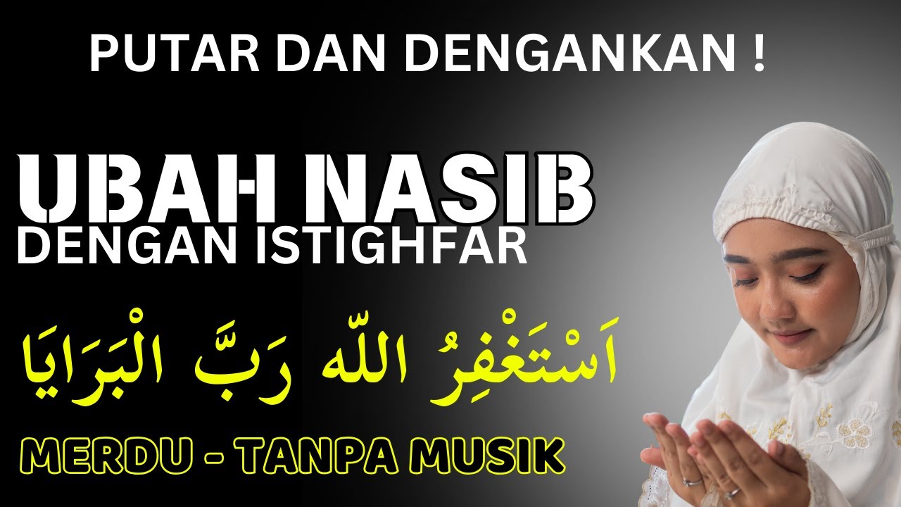 UBAH NASIB DENGAN PERBANYAK ZIKIR TAUBAT - MANFAATKAN BULAN RAMADHAN UNTUK BERTAUBAT - TAUBAT NASUHA