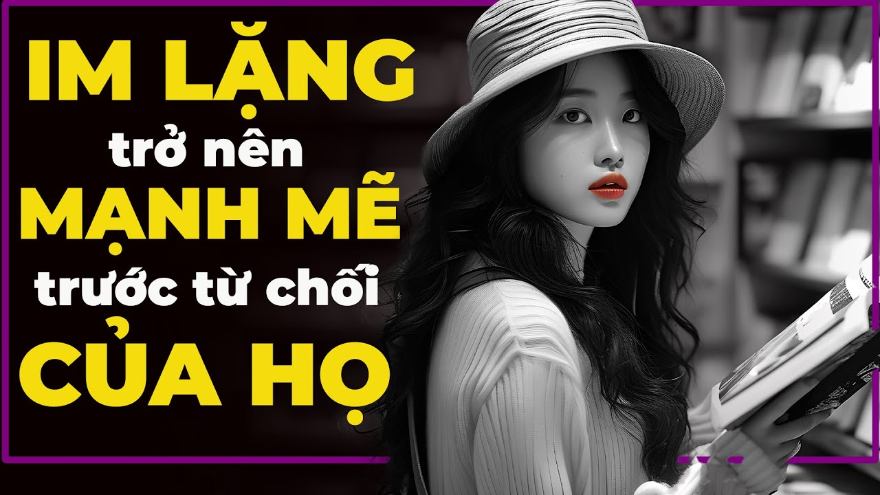 Làm thế nào để giữ IM LẶNG trở thành phản ứng mạnh mẽ nhất của bạn trước SỰ TỪ CHỐI