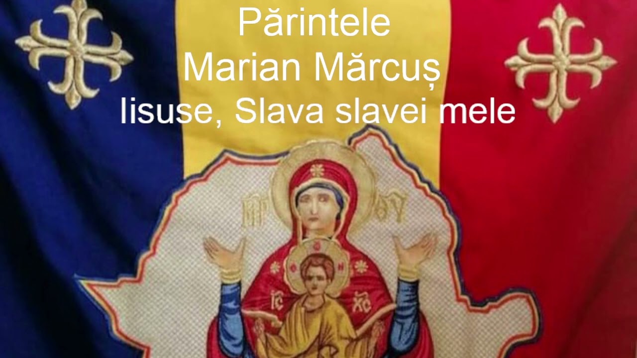 Părintele Marian Mărcuș - Iisuse, Slava slavei mele.