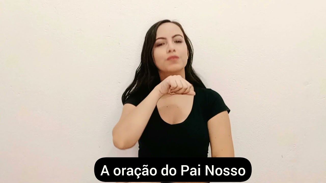 Oração do Pai Nosso em Libras/ passo a passo