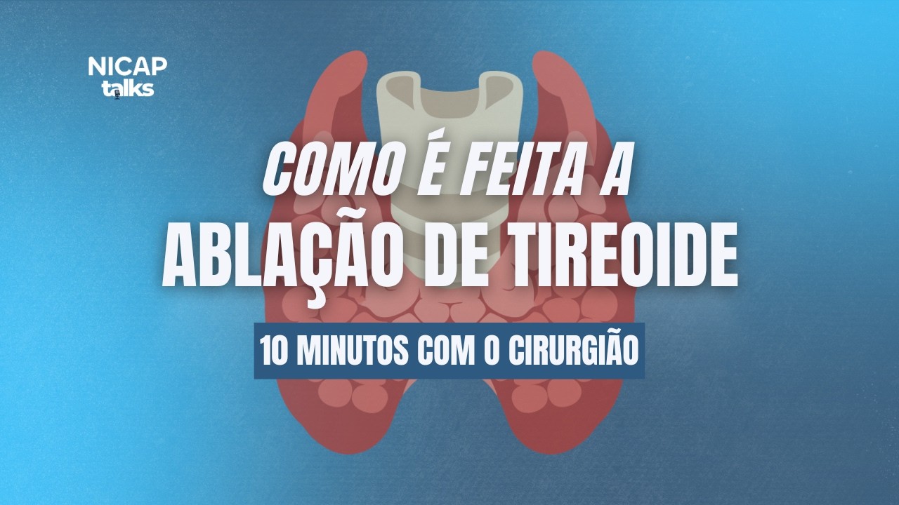 EP 15: Você sabe como é feita a Ablação da Tireoide?