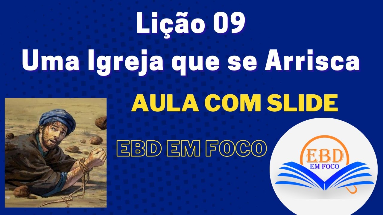 Lição 09 - Uma Igreja que se Arrisca