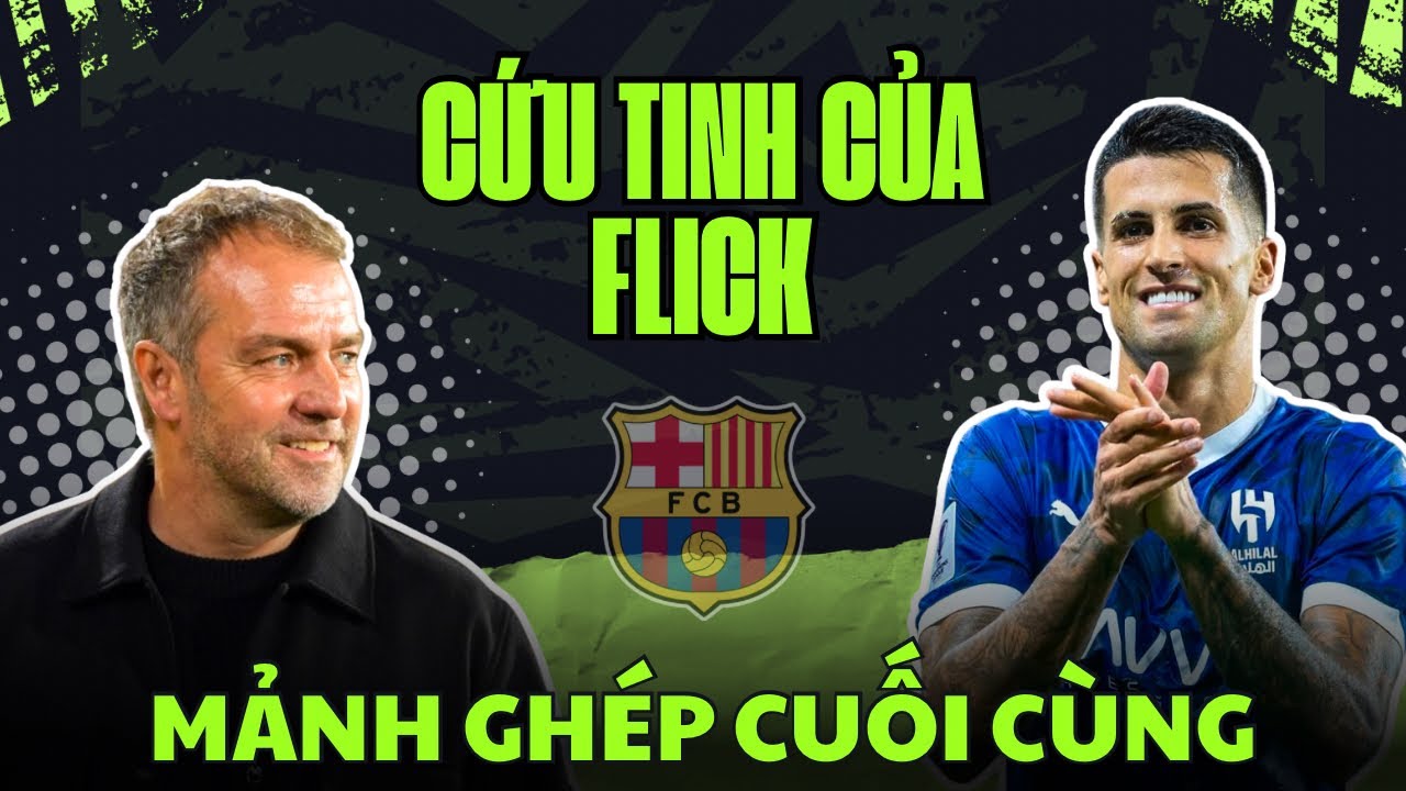 João Cancelo Trở Lại Barcelona: Mảnh Ghép Cuối Cho Cú Ăn 3 Của Hansi Flick?