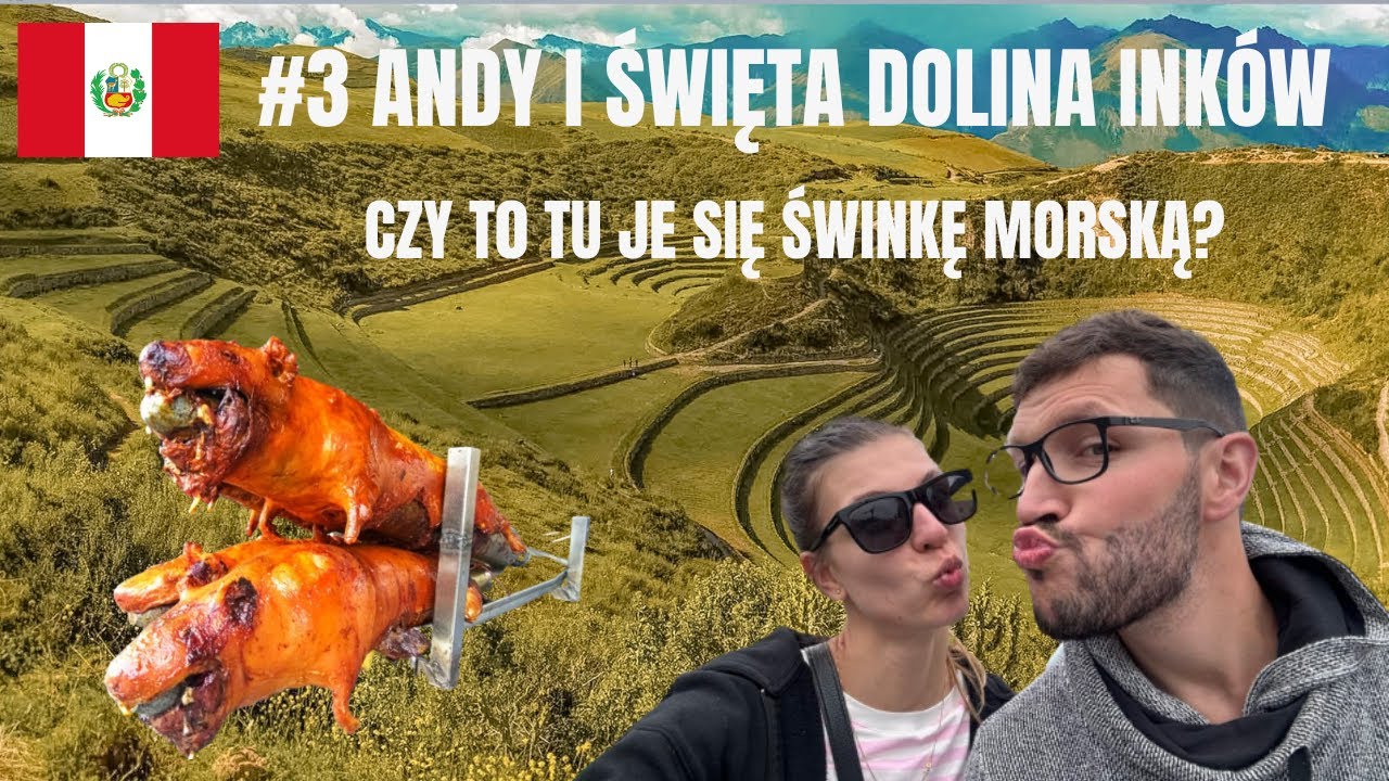 Peru #3 Andy i Święta Dolina Ink&oacute;w! Czy jesteśmy tam gdzie jedzą świnkę morską?