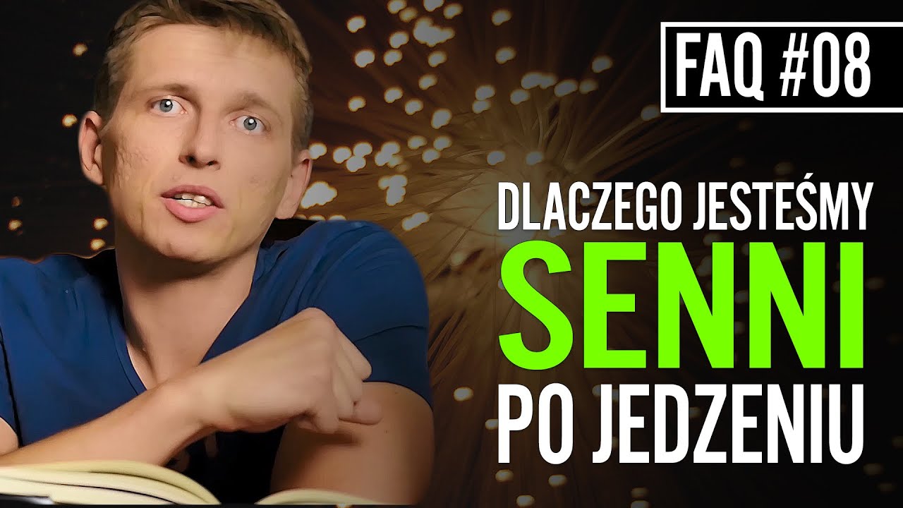 Dlaczego po jedzeniu robimy się senni? | FAQ #08