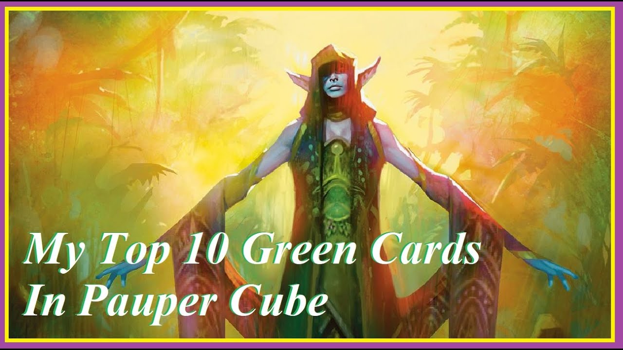 My Top 10 Green Cards In Pauper Cube