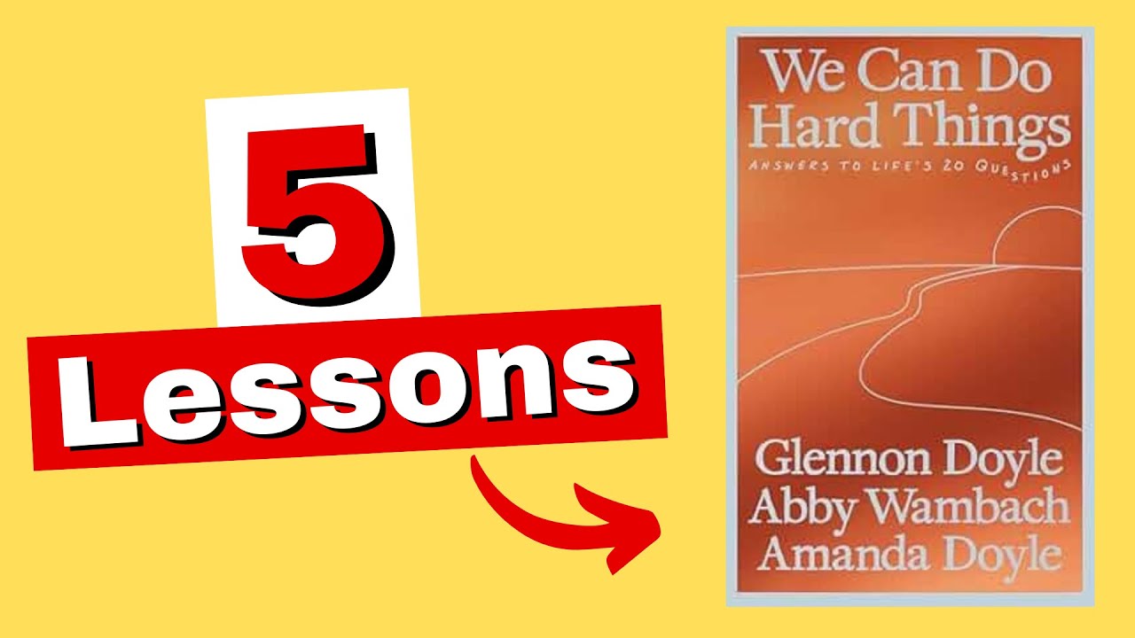 We Can Do Hard Things Book Summary (5 LESSONS)