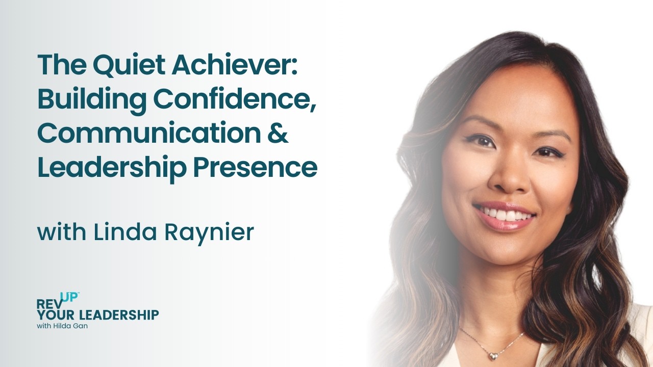 The Quiet Achiever: Building Confidence, Communication & Leadership Presence w/ Linda Raynier