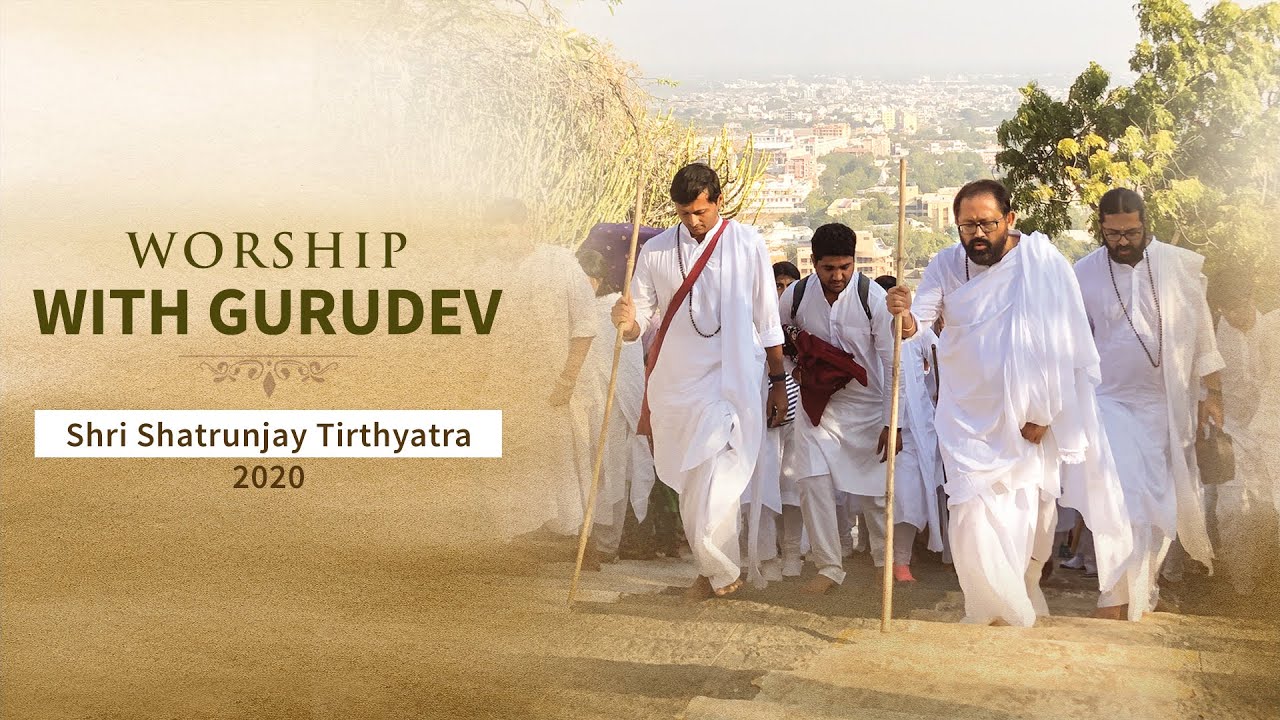 Worship with Gurudev – Shri Shatrunjay Tirthyatra 2020