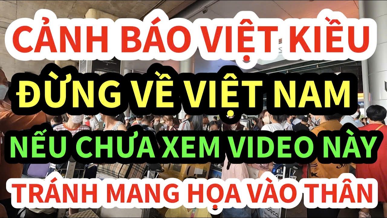 🔥CẢNH BÁO VIỆT KIỀU: ĐỪNG VỀ VIỆT NAM NẾU CHƯA XEM 10 SAI LẦM KHIẾN BẠN CHÁY TÚI NÀY!