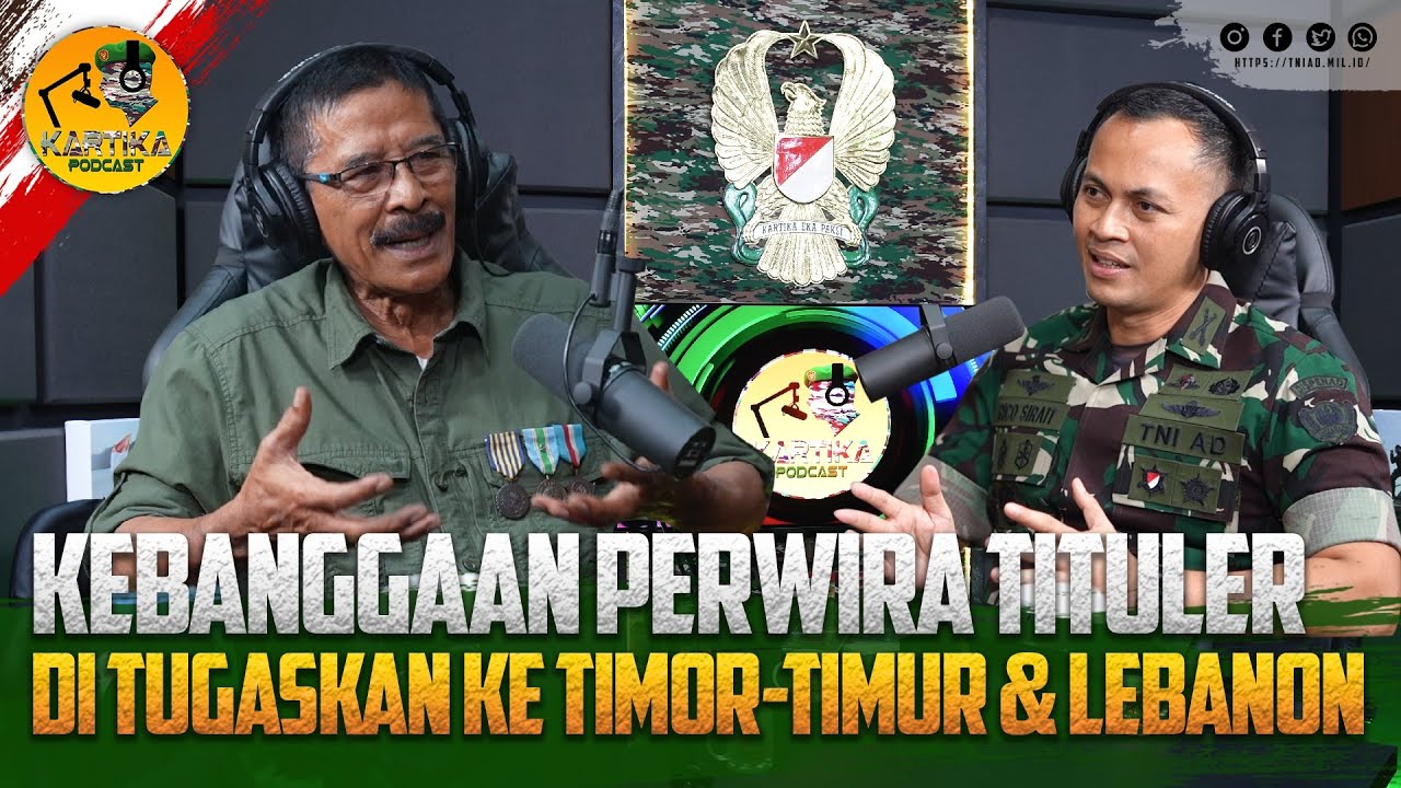 Kebanggaan Perwira Tituler Ditugaskan ke Timor-Timur dan Lebanon | Kartika Podcast