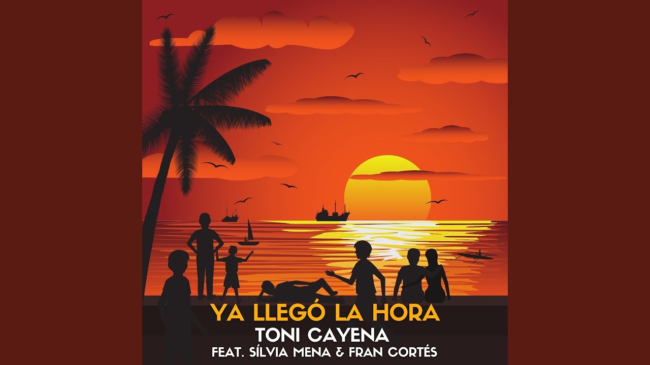Ya Llegó la Hora (feat. Fran Cortés, Sílvia Mena)