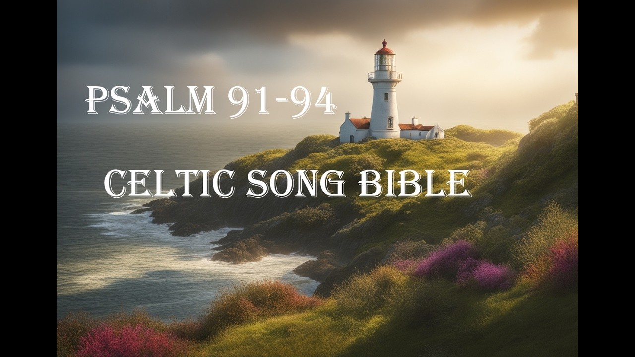Psalm Chapters 90 to 94 Read In Song (Celtic Song Bible)