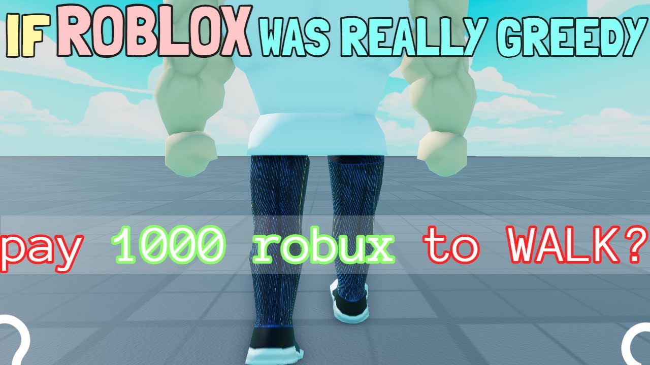 If ROBLOX Was REALLY Greedy