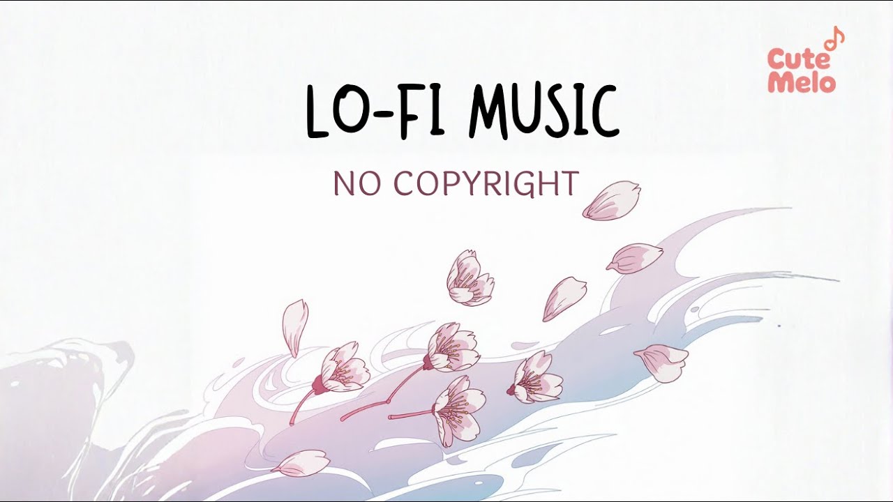 Lofi Music No Copyright | Cute Melo - Petals in the Breeze | Lo-Fi Music