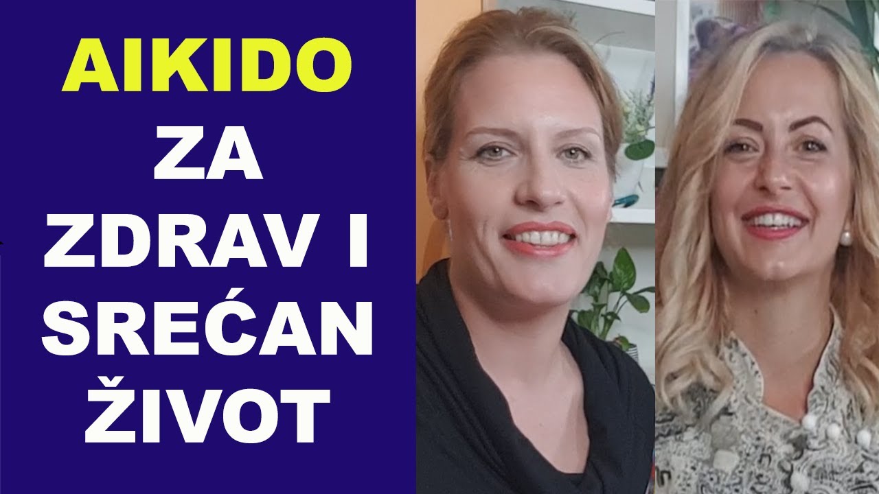 AIKIDO za ZDRAV i SREĆAN život / Marija Djurić i dr Bojana Mandić / Aikido klub Novi Beograd