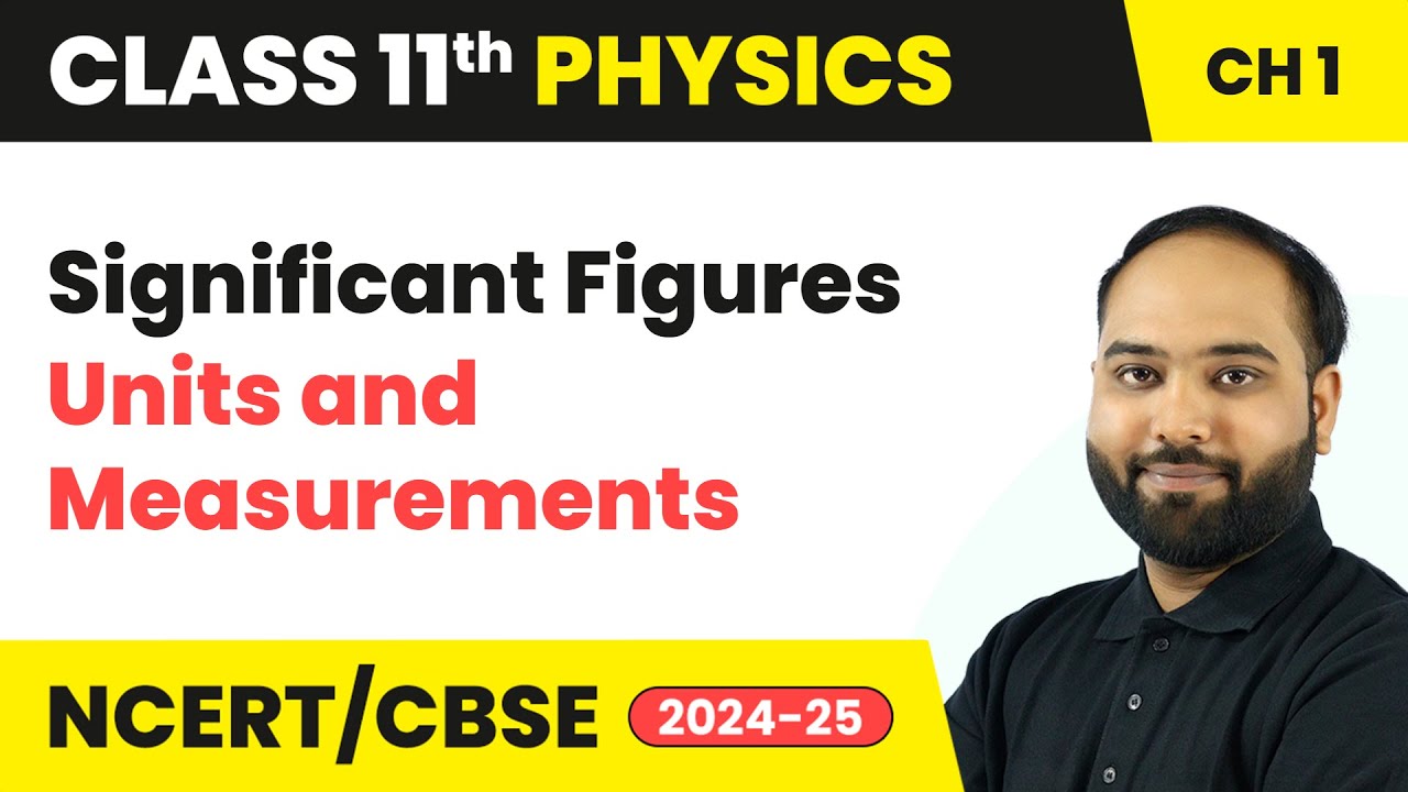 Significant Figures - Units and Measurements | Class 11 Physics Chapter 1 | CBSE 2025-26