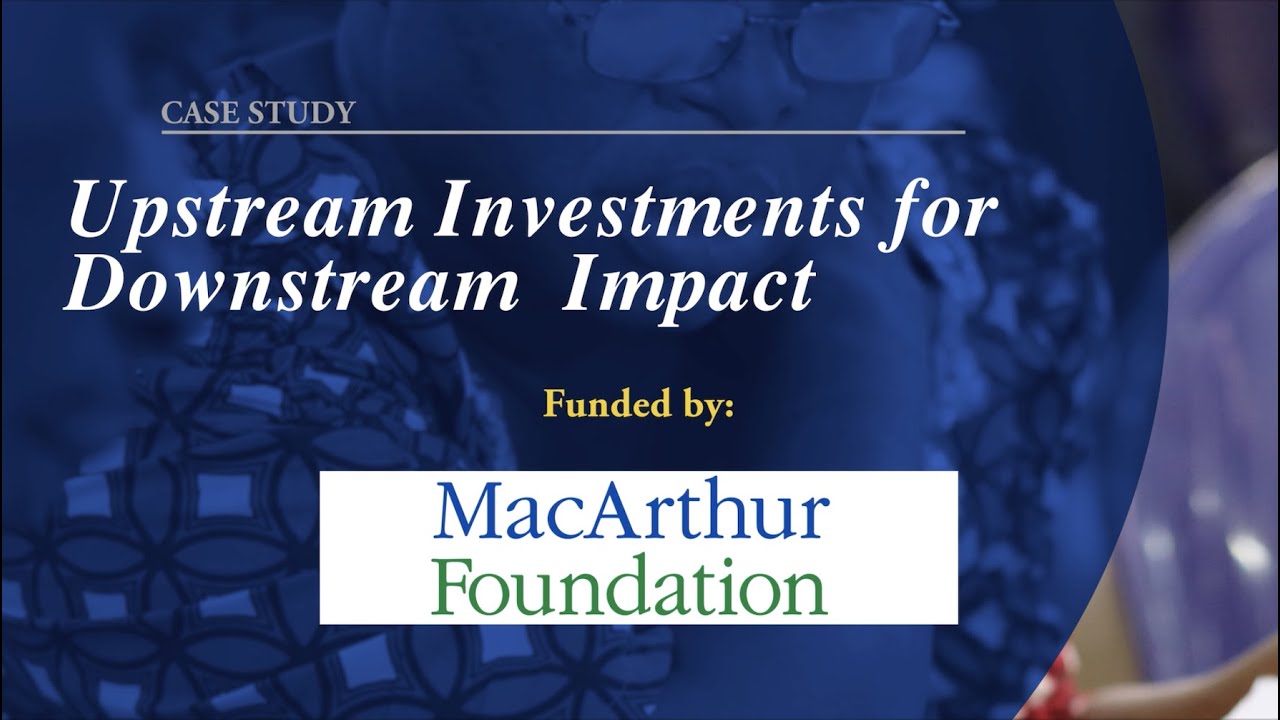 Upstream Investments for Downstream Impact