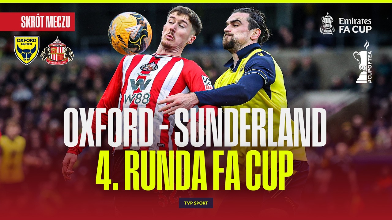 SKRÓT:OXFORD - SUNDERLAND | FA CUP - 4. RUNDA #cupoftea