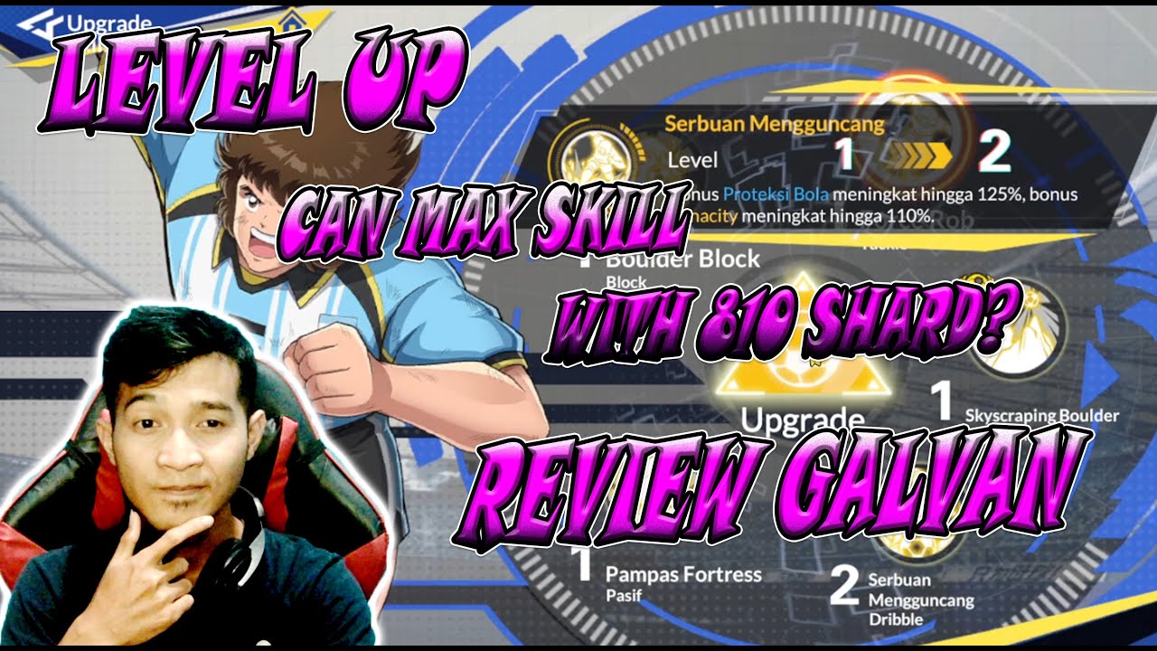 REVIEW GALVAN!! UP SKILL GALVAN WITH 810 SHARD, CAN MAX SKILL OR NO?? Captain tsubasa ACE