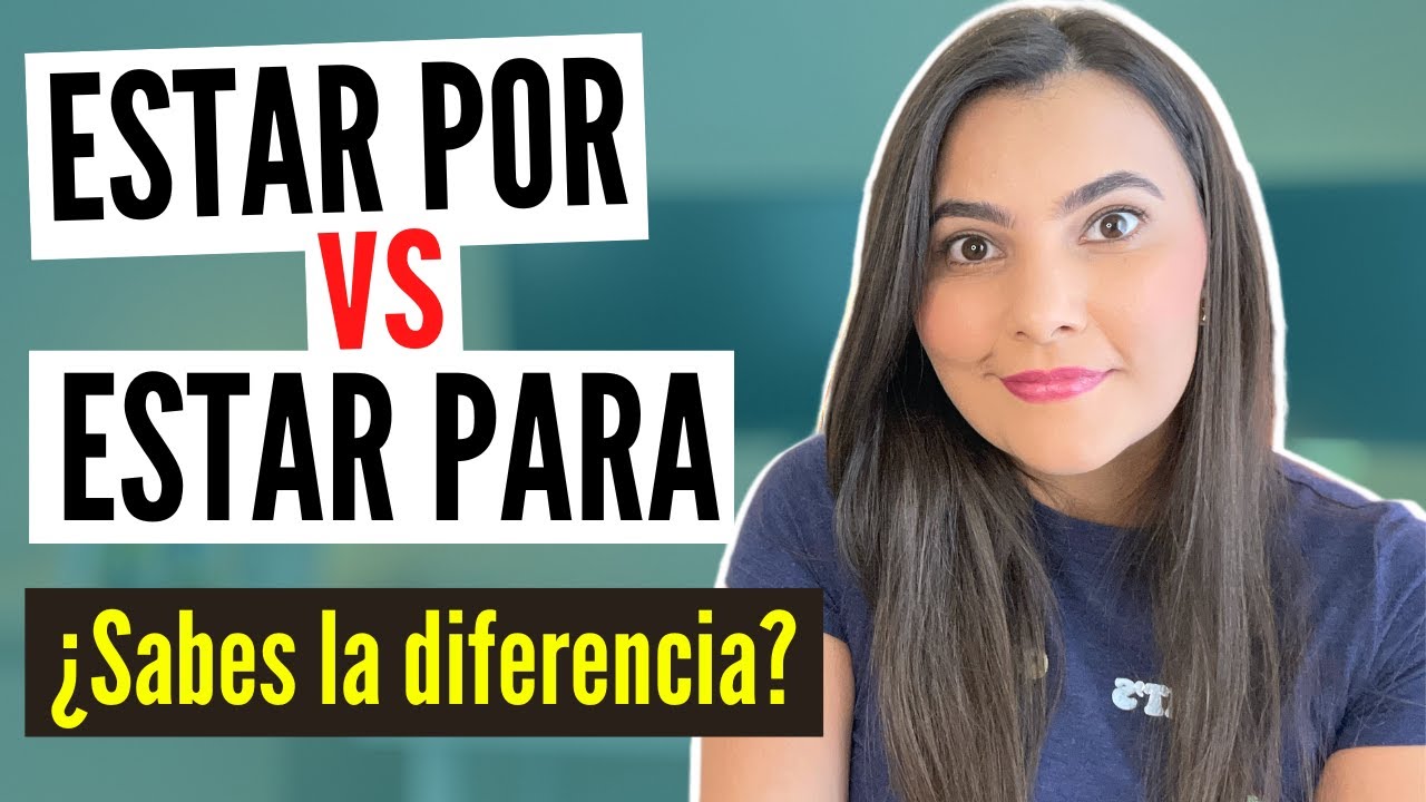 Learn Spanish: WHEN to USE ESTAR POR vs ESTAR PARA en ESPAÑOL