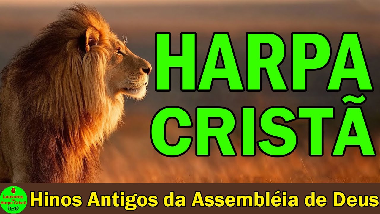 Louvores Da Harpa Cristã 🌟 Hinos Antigos da Assembléia de Deus – Espaço Harpa Cristã