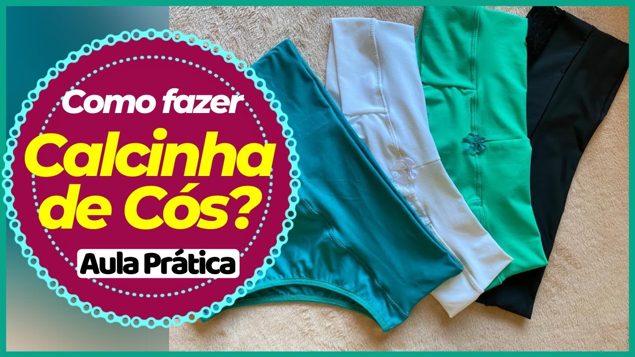 COMO FAZER CALCINHA DE CÓS? (AULA PRÁTICA COMPLETA)