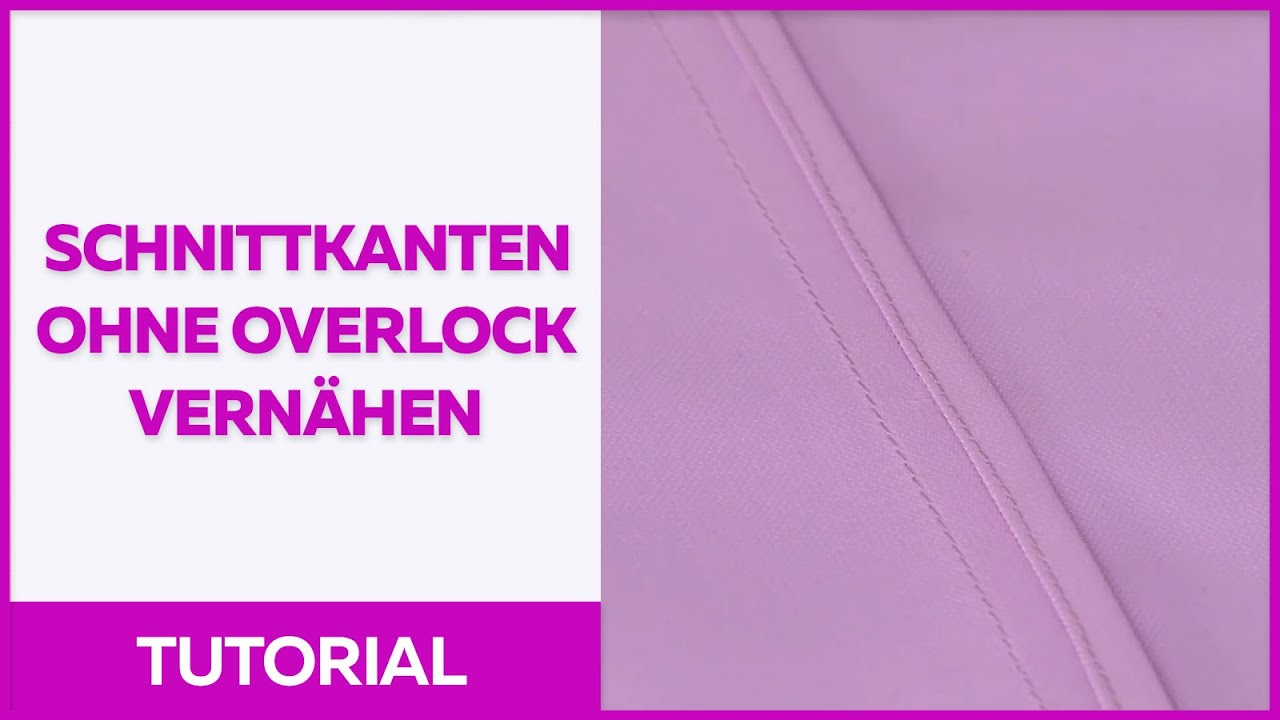 Schnittkanten ohne Overlock vers&auml;ubern. Tutorial