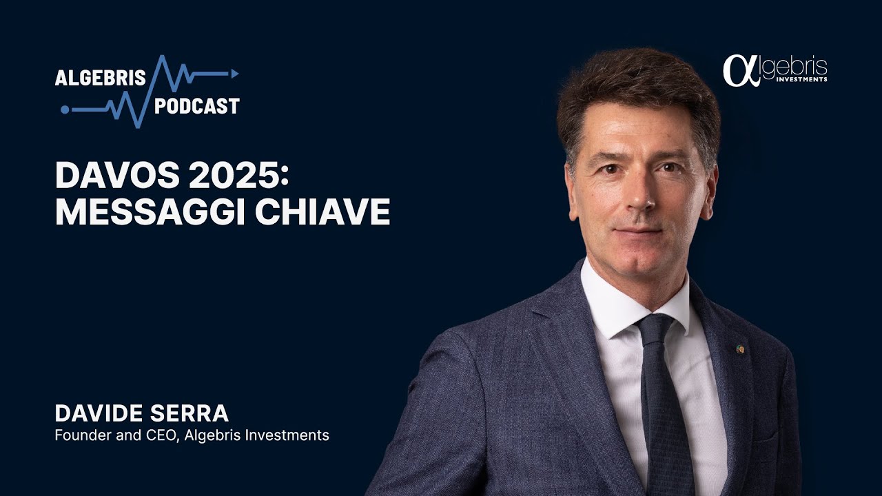 🇮🇹 Davos 2025: messaggi chiave (Davide Serra)