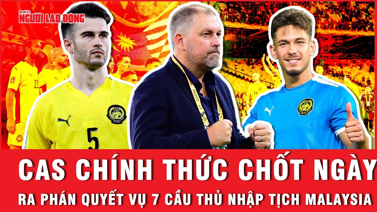 CAS chính thức chốt ngày ra phán quyết vụ 7 cầu thủ nhập tịch Malaysia | Ngoài đường piste