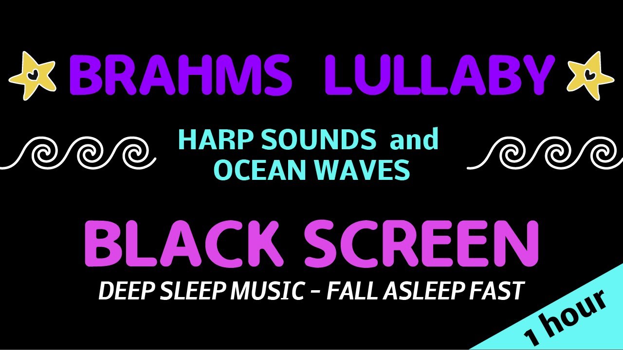 Sleep music for babies Black Screen - Lullaby 1 hour loop - Brahms lullaby harp - Ocean sounds